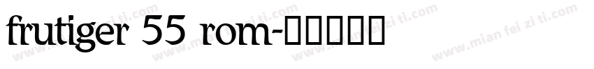 frutiger 55 rom字体转换